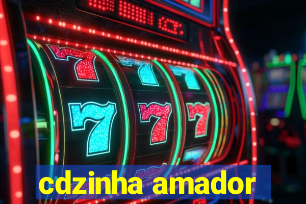 cdzinha amador